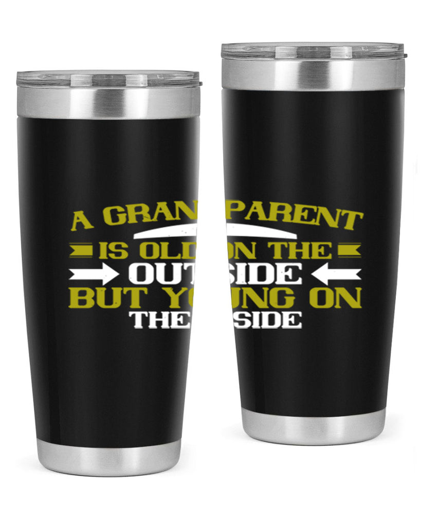 A grandparent is old on the outside but young on the inside 95#- grandma - nana- Tumbler