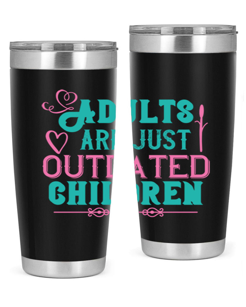 Adults are just outdated children Style 52#- baby- Tumbler