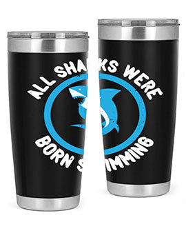 All sharks were born swimming Style 100#- shark  fish- Tumbler