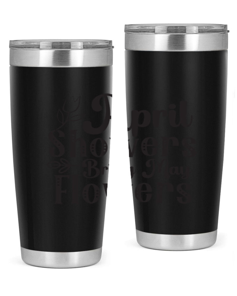 April showers bring may flowers20#- spring- Tumbler