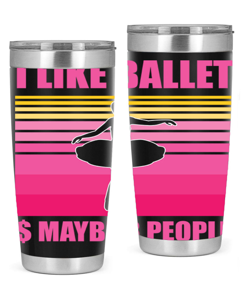 Ballerina I Like Ballet and Ballet 1#- ballet- Tumbler