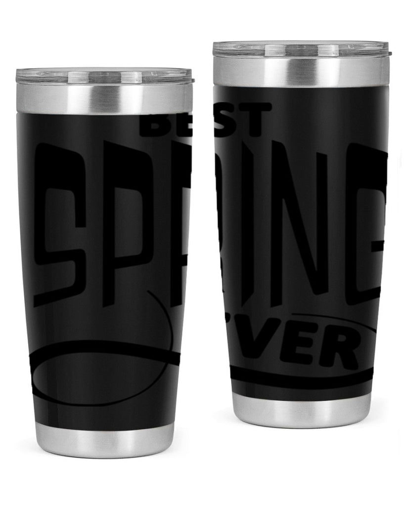 Best Spring Ever35#- spring- Tumbler