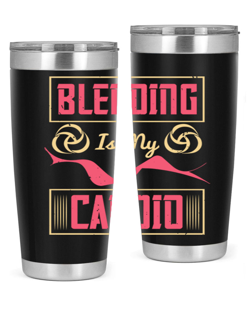 Blending is my cardio Style 167#- make up- Tumbler