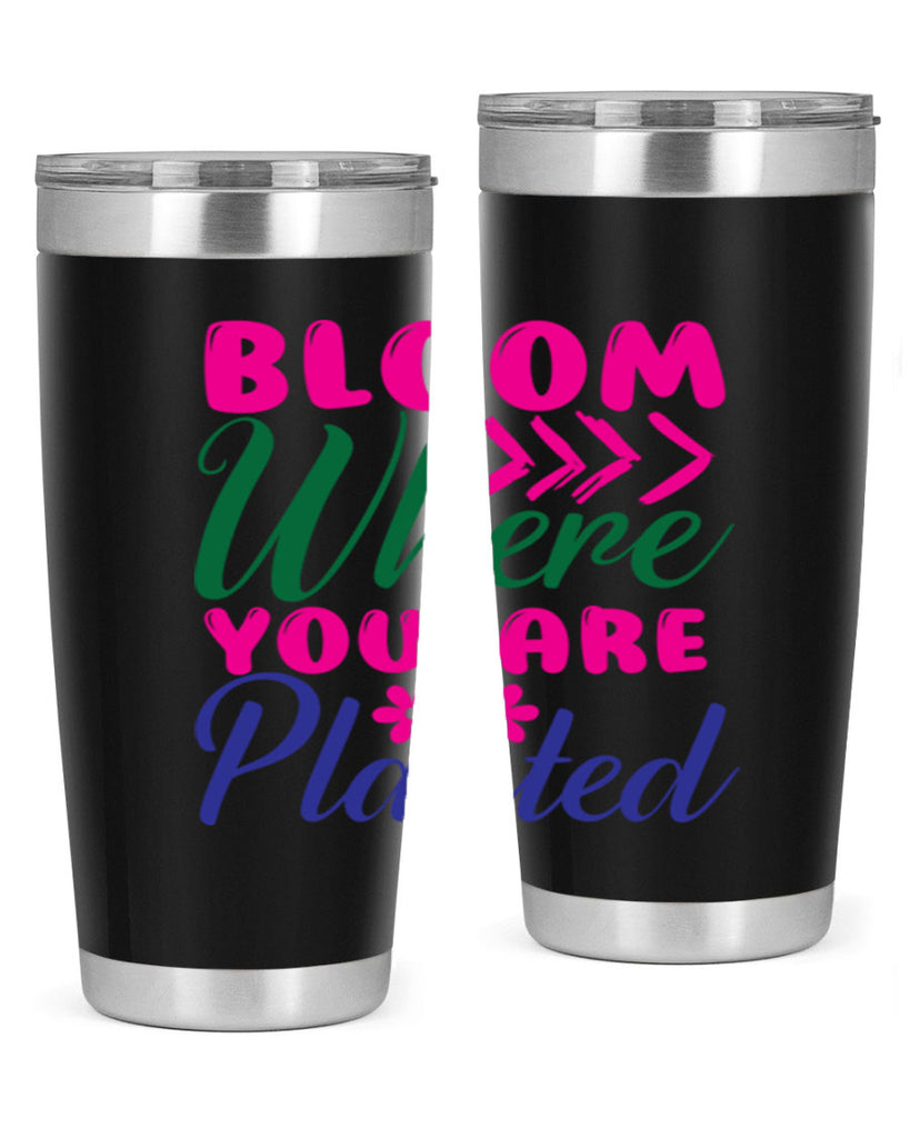 Bloom Where You Are Planted 74#- spring- Tumbler