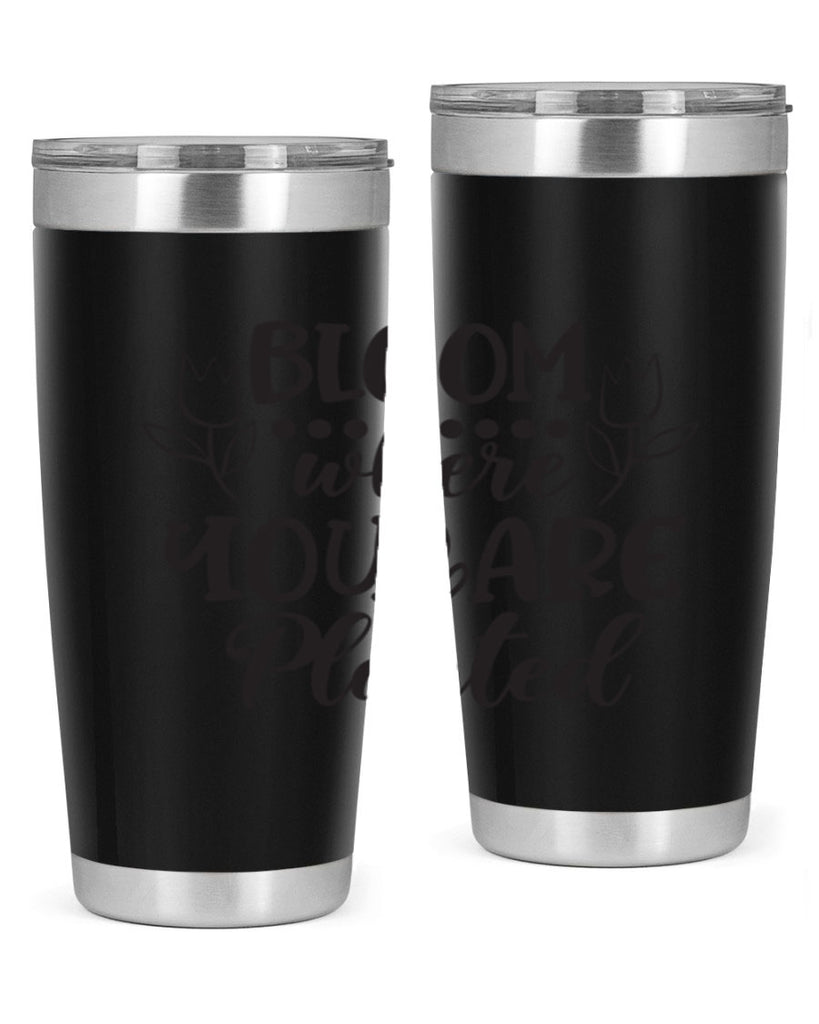 Bloom where you are planted 73#- spring- Tumbler