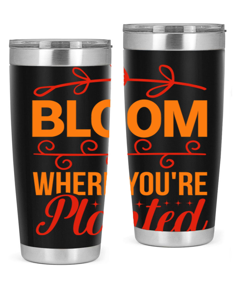 Bloom where you're planted 78#- spring- Tumbler