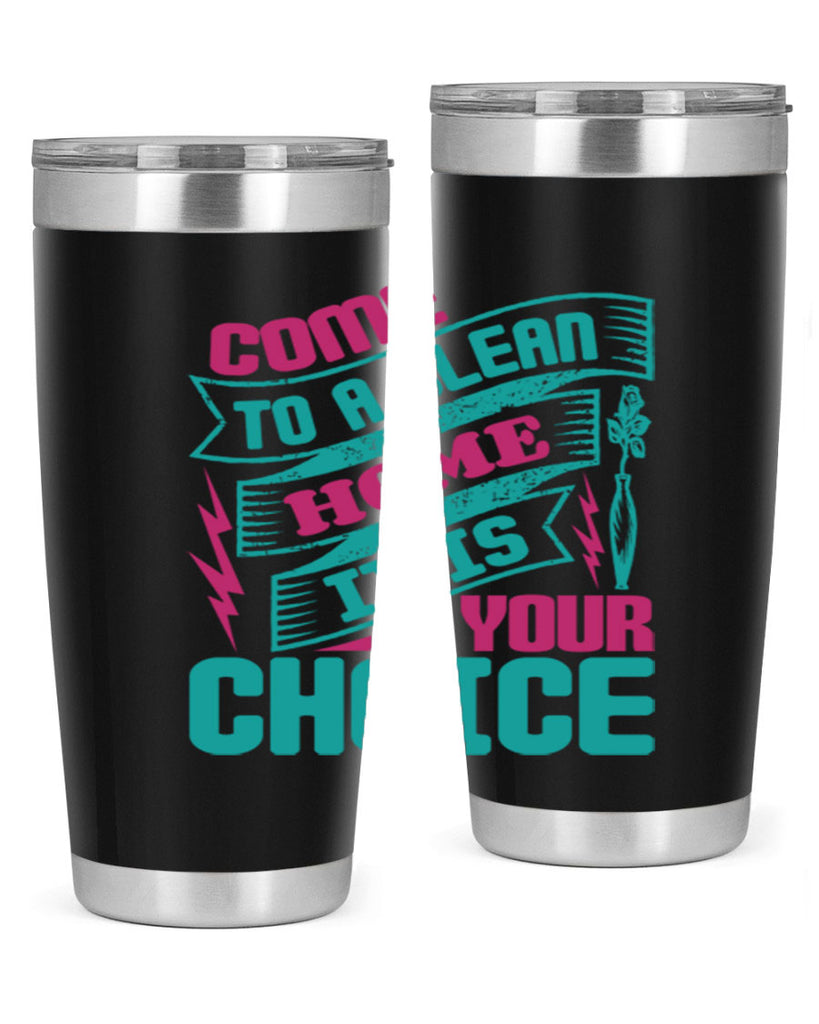Come clean a home it is your choice Style 35#- cleaner- tumbler