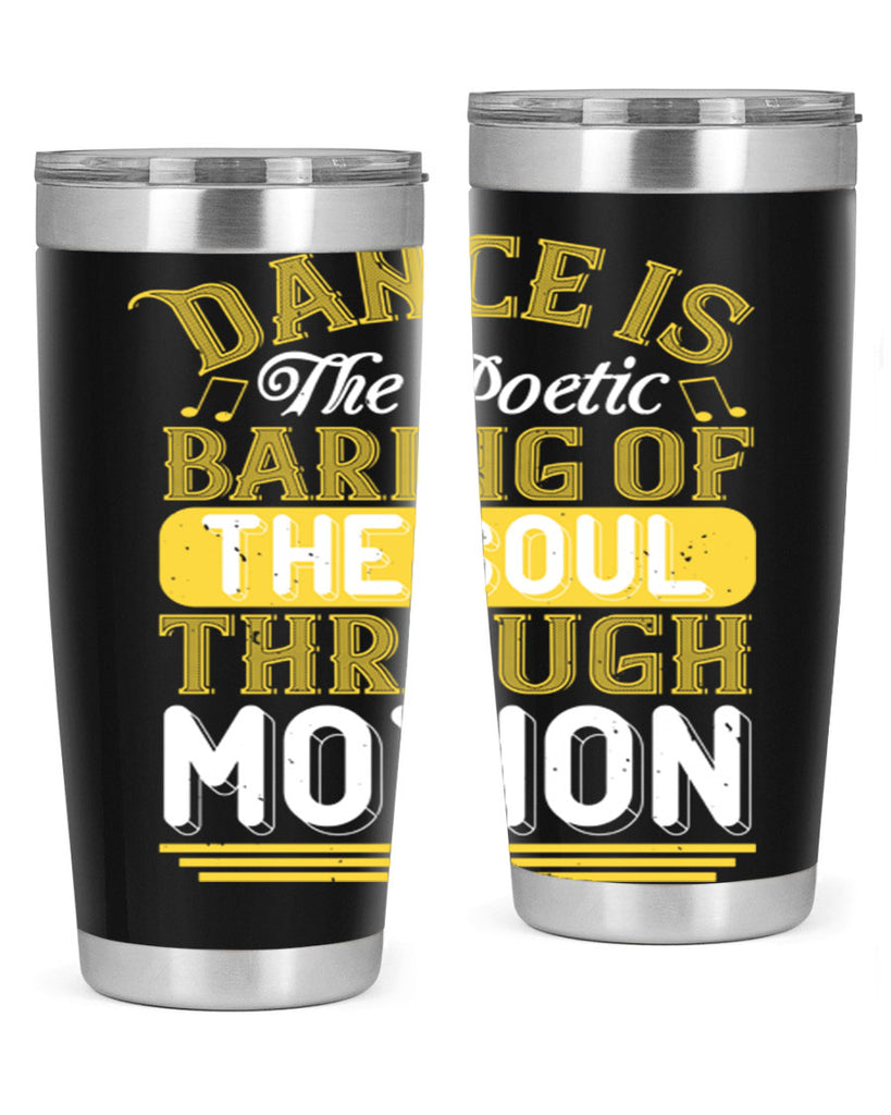 Dance is the poetic baring of the soul through motion 4#- dance- Tumbler