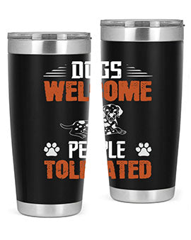 Dogs Welcome People Tolerated Style 207#- dog- Tumbler