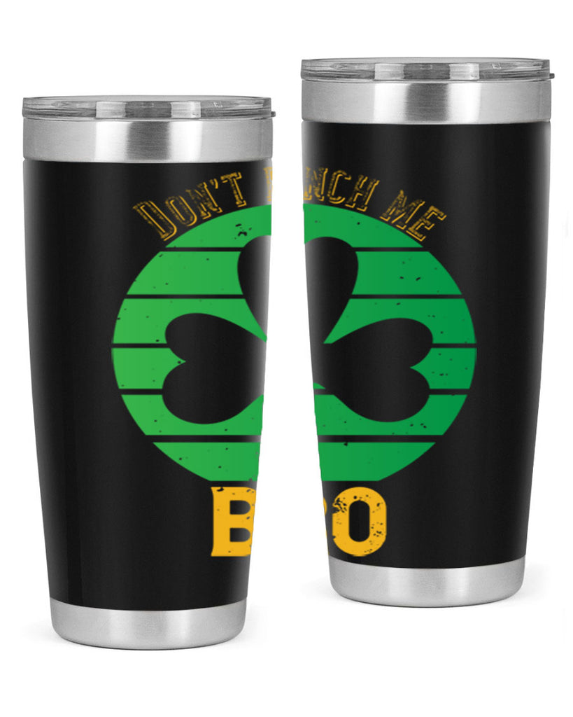 Dont pinch me bro Style 139#- St Patricks Day- Tumbler