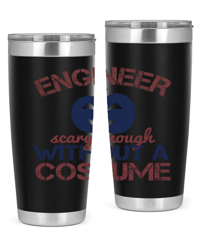 ENGINEER SCARY ENOUGH WITHOUT A COUSTUME Style 62#- engineer- tumbler