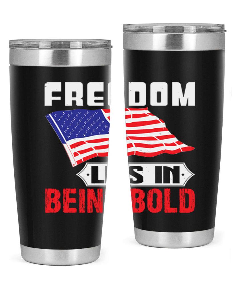 Freedom lies in being bold Style 10#- Fourt Of July- Tumbler