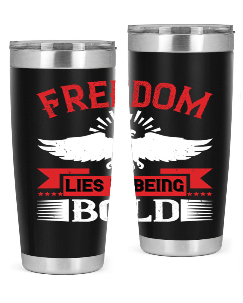 Freedom lies in being bold Style 91#- Fourt Of July- Tumbler