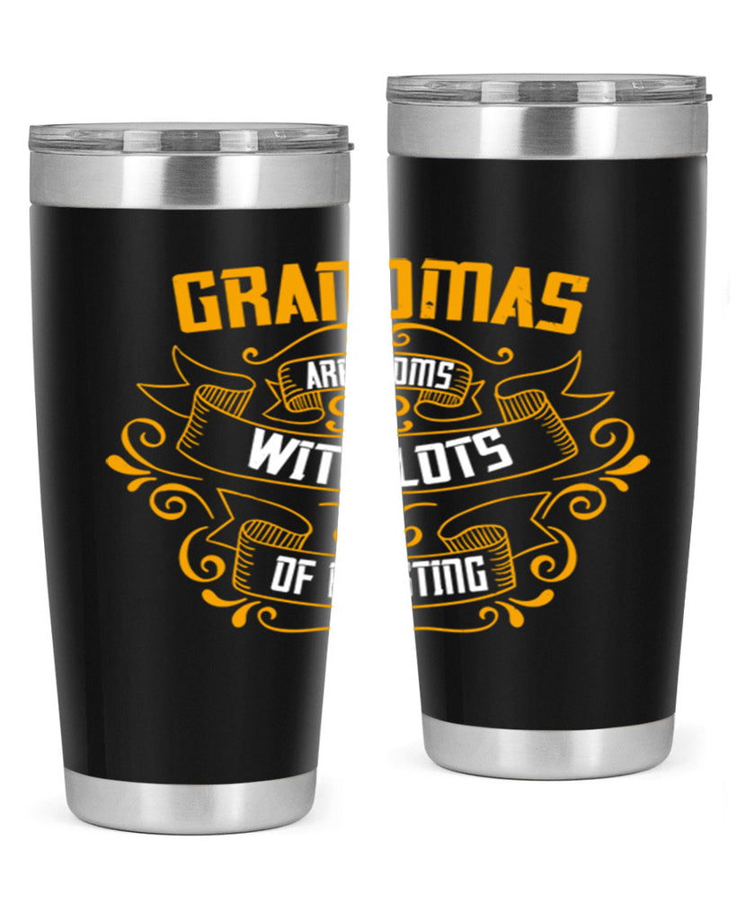 Grandmas are moms with lots of 87#- grandma - nana- Tumbler