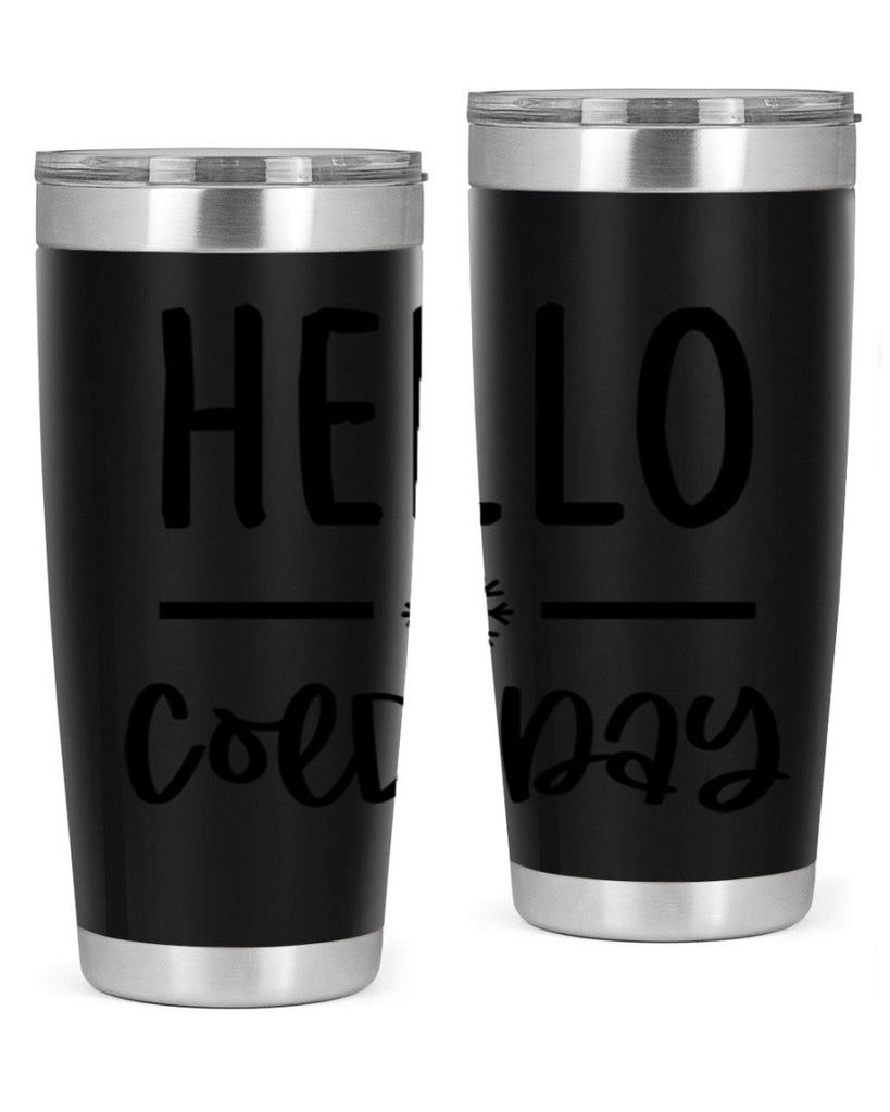 Hello Cold Day141#- winter- Tumbler