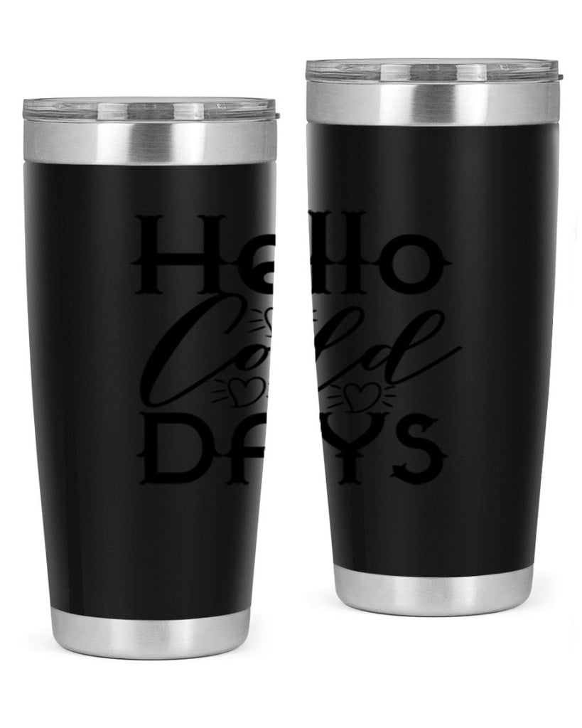Hello Cold Days 148#- winter- Tumbler
