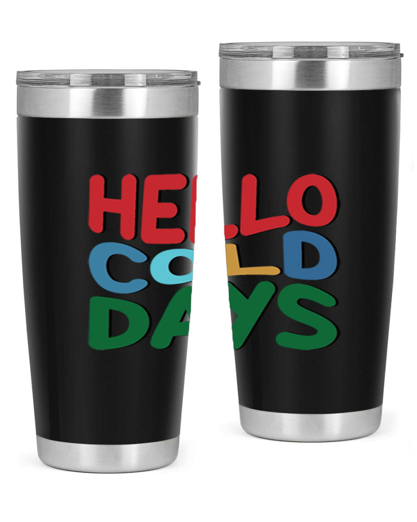 Hello Cold Days 173#- winter- Tumbler