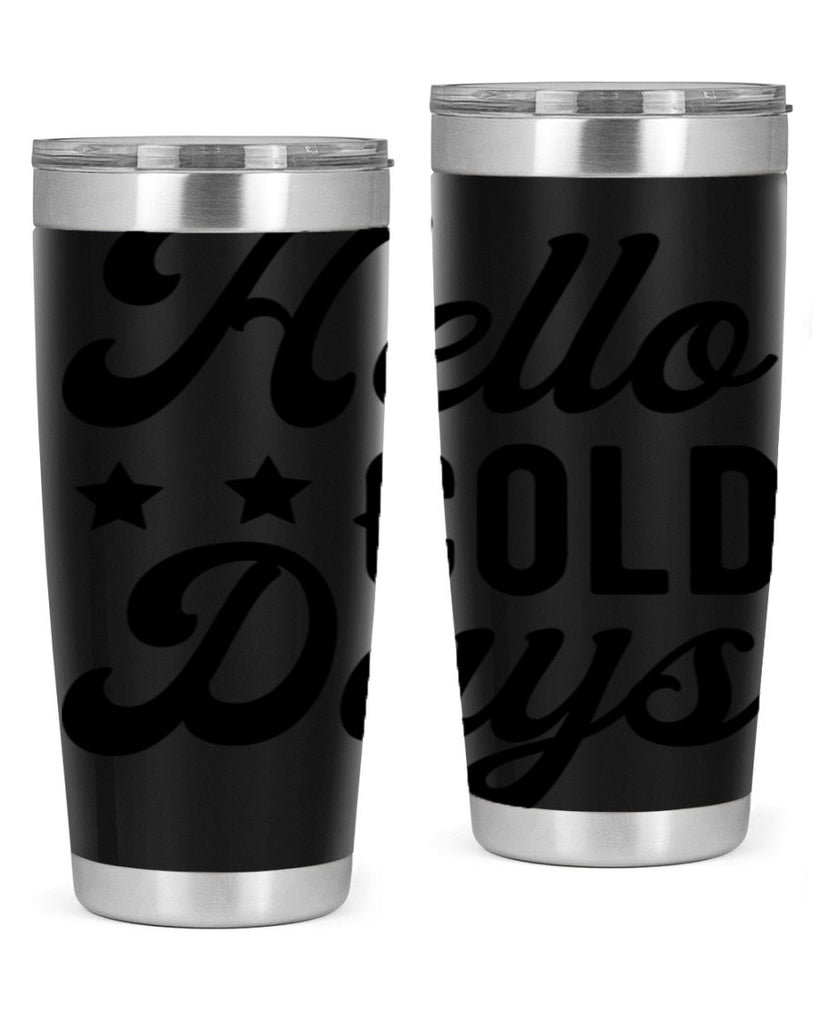Hello Cold Days 174#- winter- Tumbler