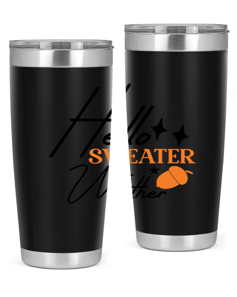 Hello Sweater Weather 296#- fall- Tumbler
