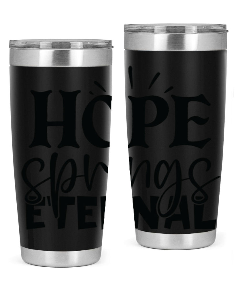Hope springs eternal 4#- spring- Tumbler