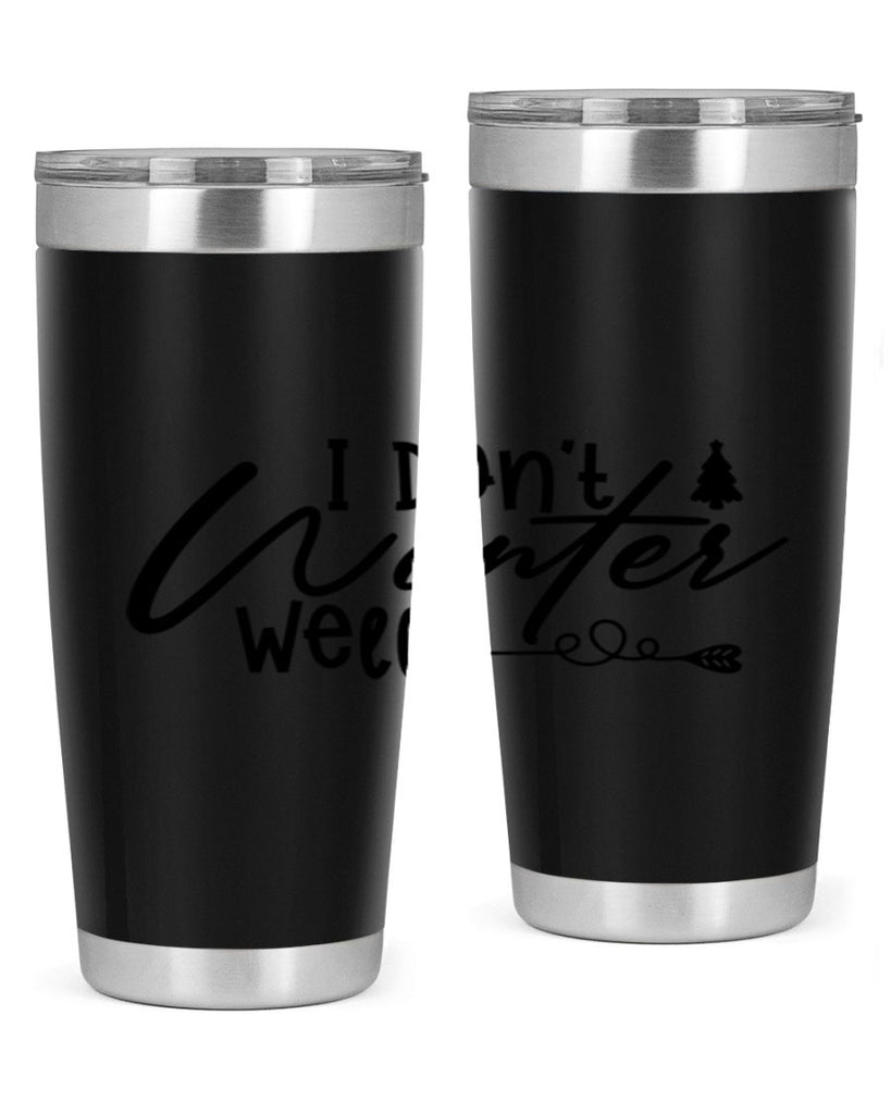 I Don t Winter Well 221#- winter- Tumbler