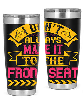 I Don’t Always Make It To The Front Seat Style 43#- dog- Tumbler