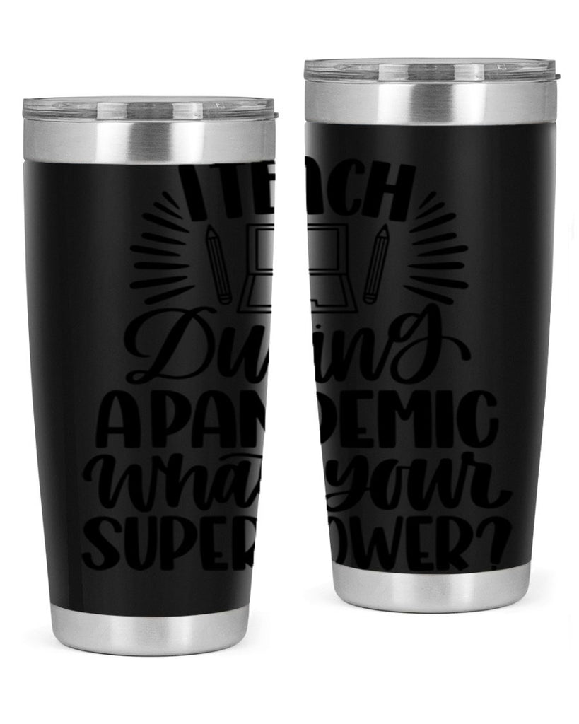I Teach During A Pandemic Style 73#- teacher- tumbler
