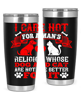 I care not for a man’s religion whose dog and cat are not the better for it Style 193#- dog- Tumbler