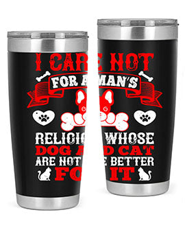 I care not for a man’s religion whose dog and cat are not the better for it Style 195#- dog- Tumbler