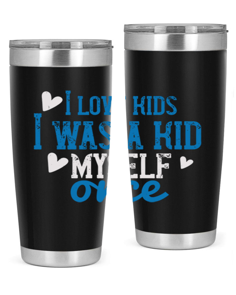 I love kids I was a kid myself once Style 35#- baby- Tumbler