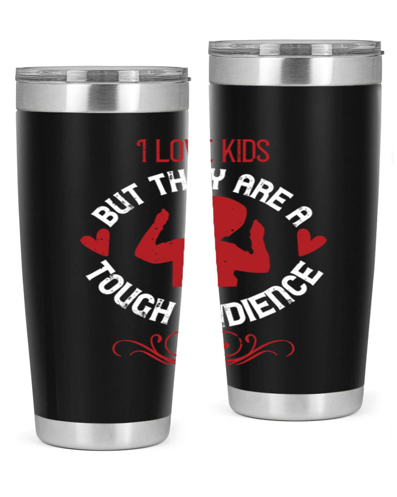 I love kids but they are a tough audience Style 36#- baby- Tumbler