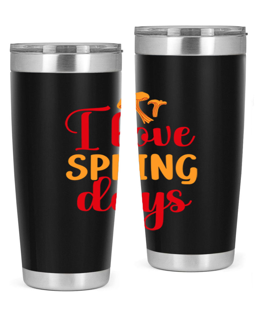 I love spring days 270#- spring- Tumbler