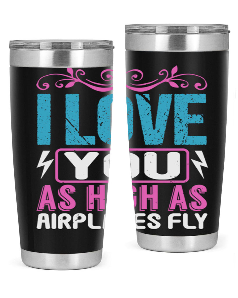 I love you as High as Airplanes Fly Style 229#- baby- tumbler