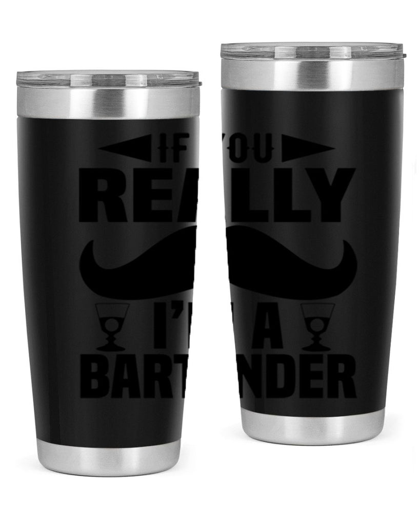 If you really Style 15#- bartender- tumbler