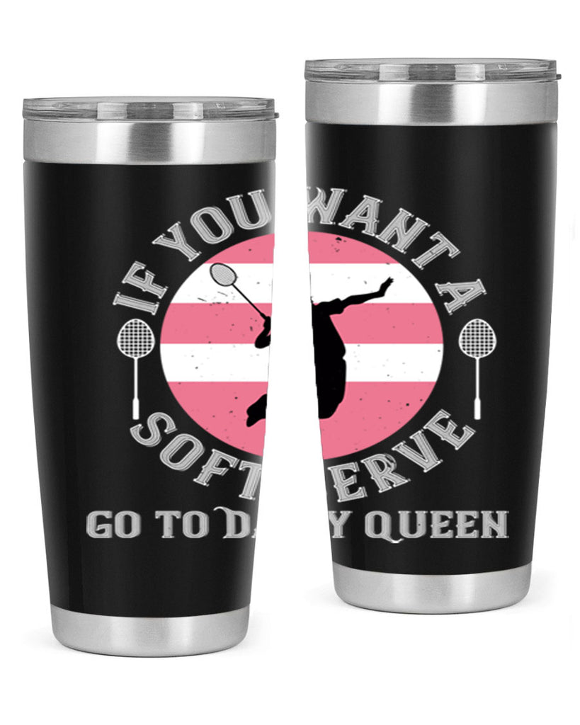 If you want a soft serve go to Dairy Queen 2064#- badminton- Tumbler