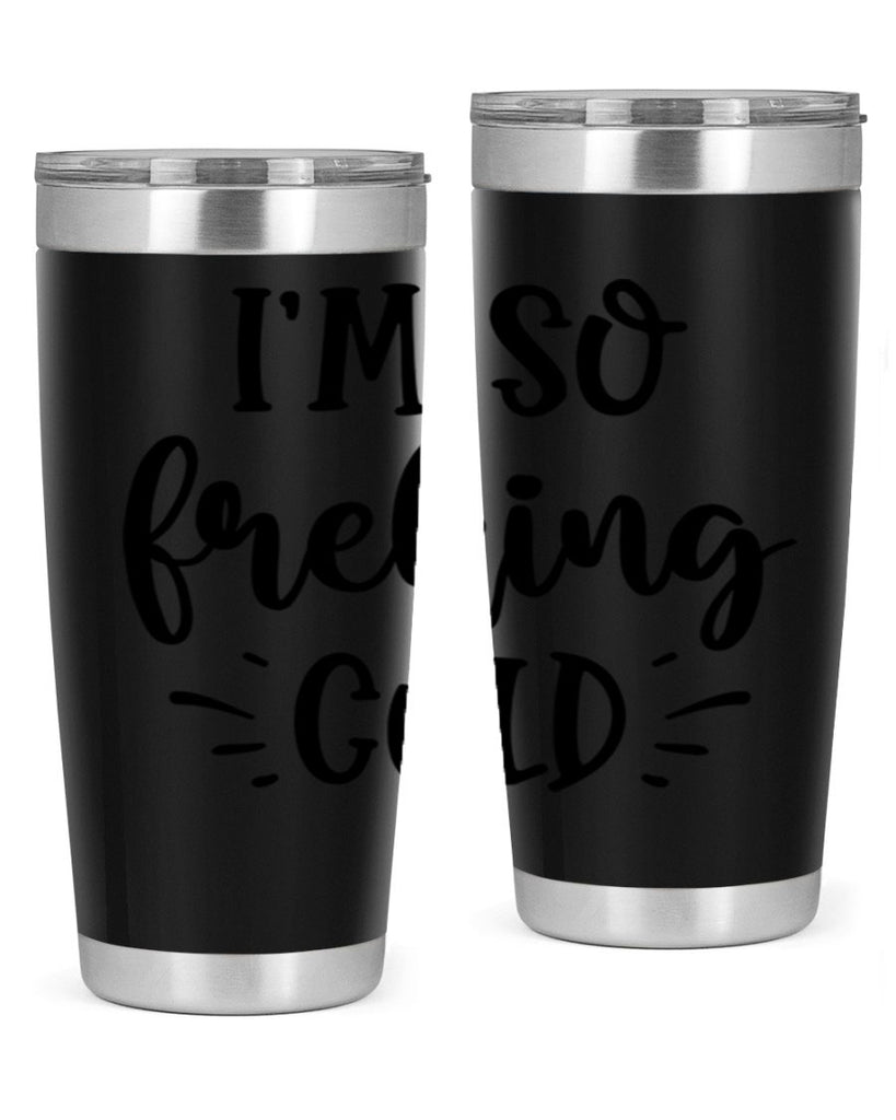 Im So Freaking Cold239#- winter- Tumbler