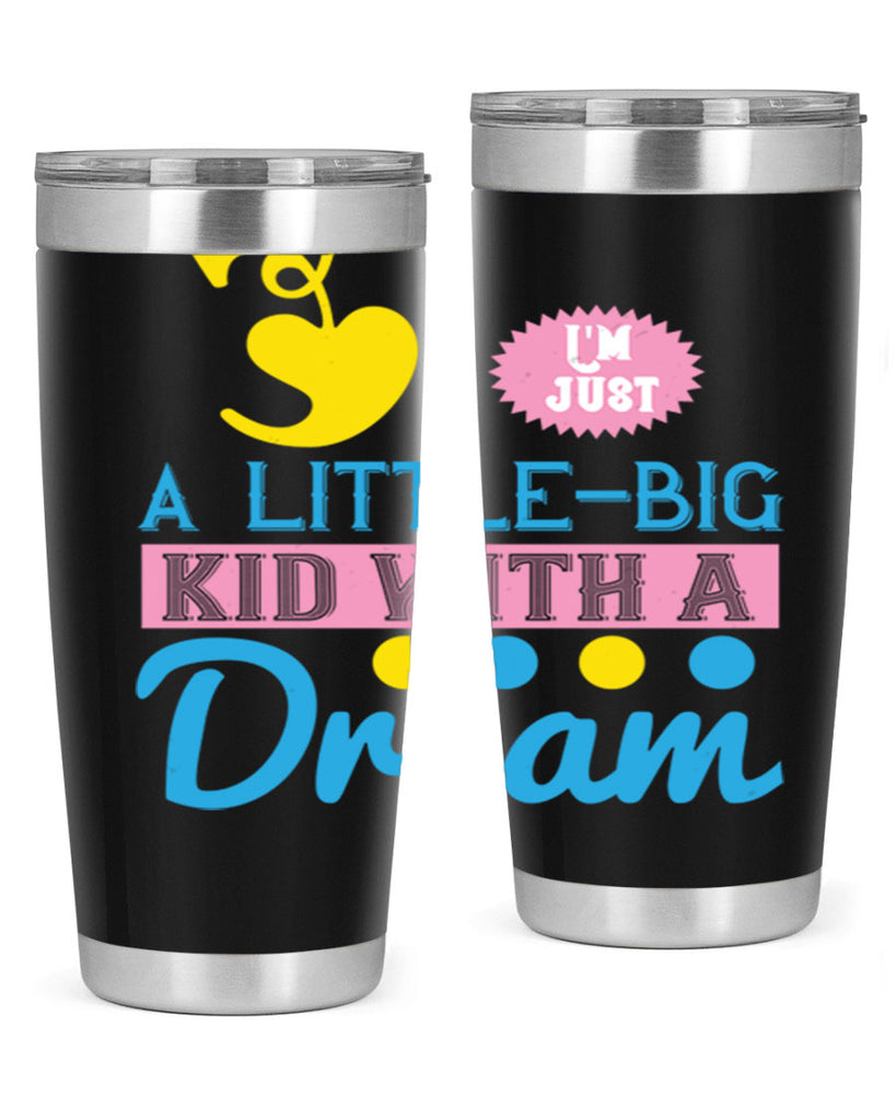 Im just a littlebig kid with a dream Style 31#- baby- Tumbler