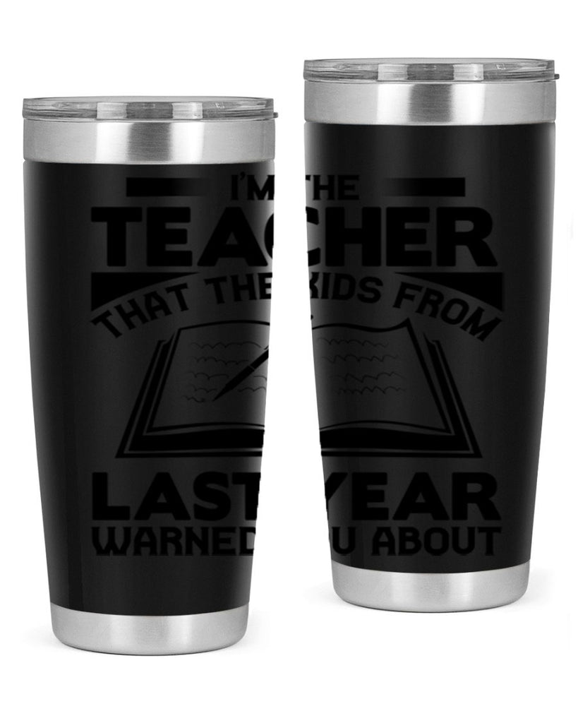 Im the teacher Style 114#- teacher- tumbler