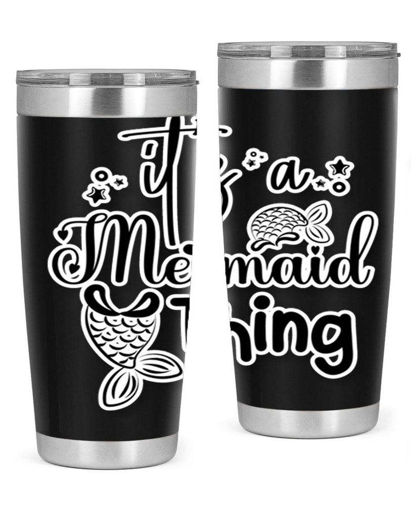Its A Mermaid Thing 285#- mermaid- Tumbler