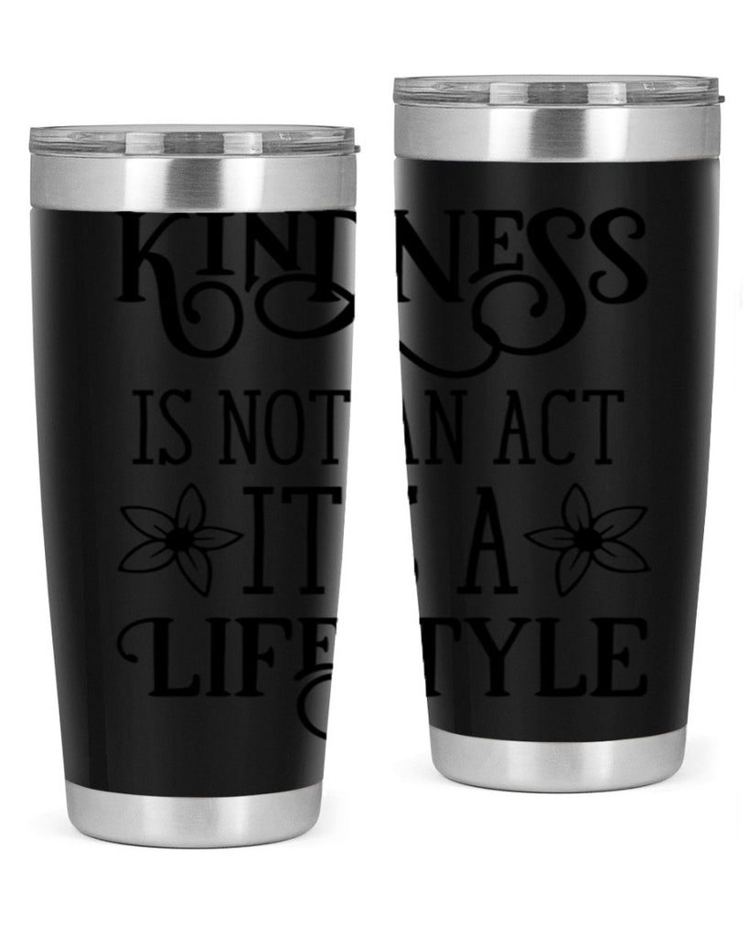 Kindness is not an act 295#- spring- Tumbler