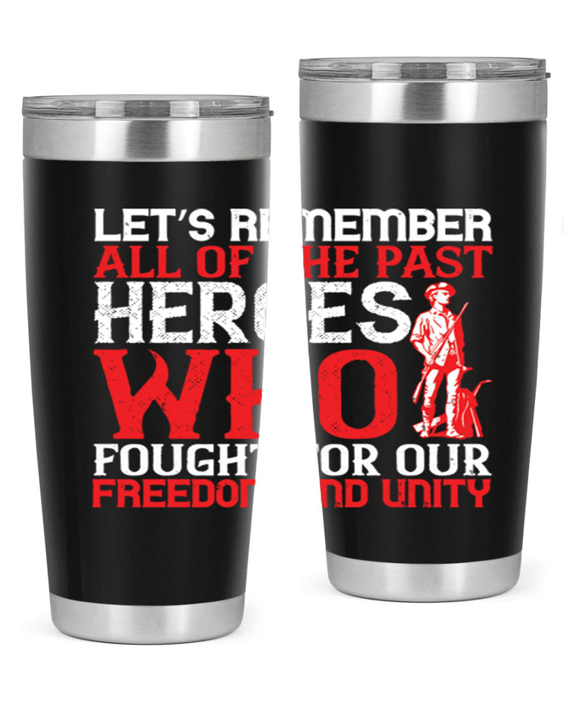 Let’s remember all of the past heroes who fought for our freedom and unity Style 127#- Fourt Of July- Tumbler