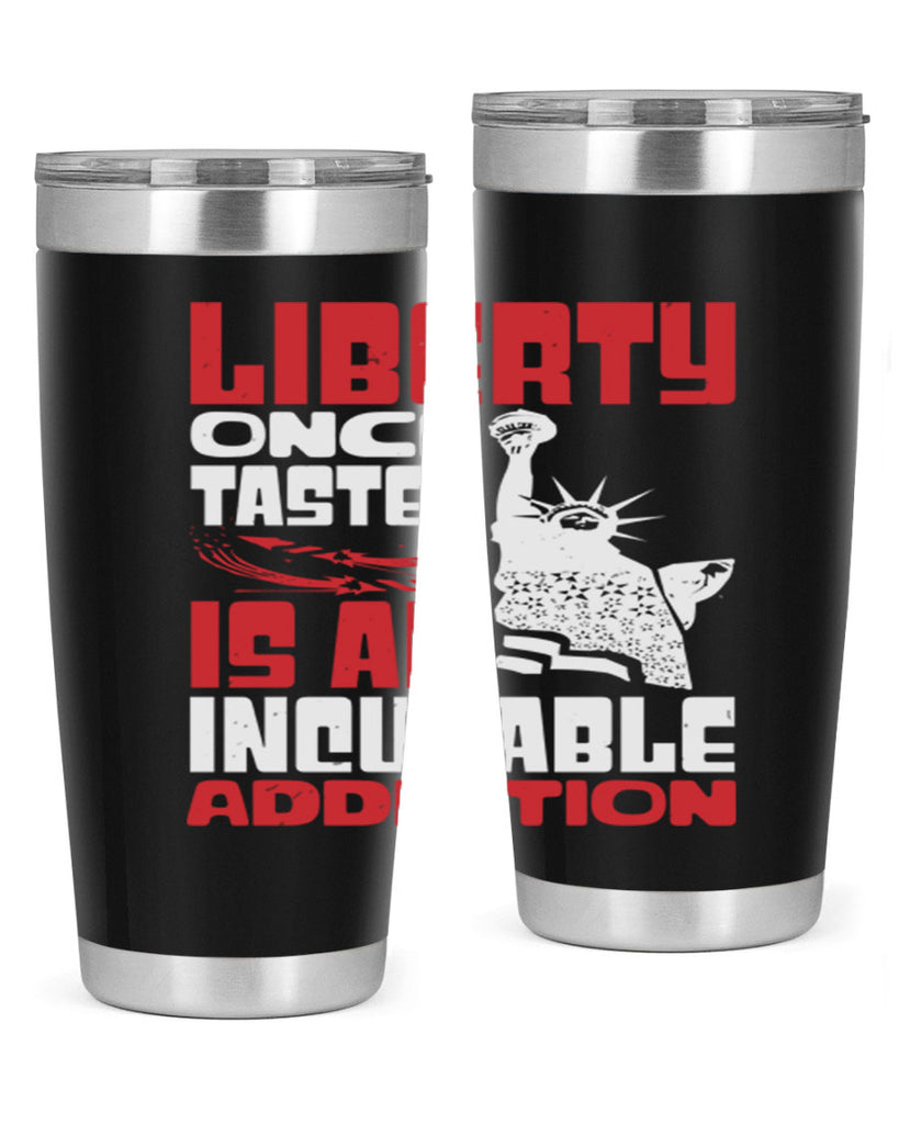 Liberty once tasted is an addiction Style 34#- Fourt Of July- Tumbler