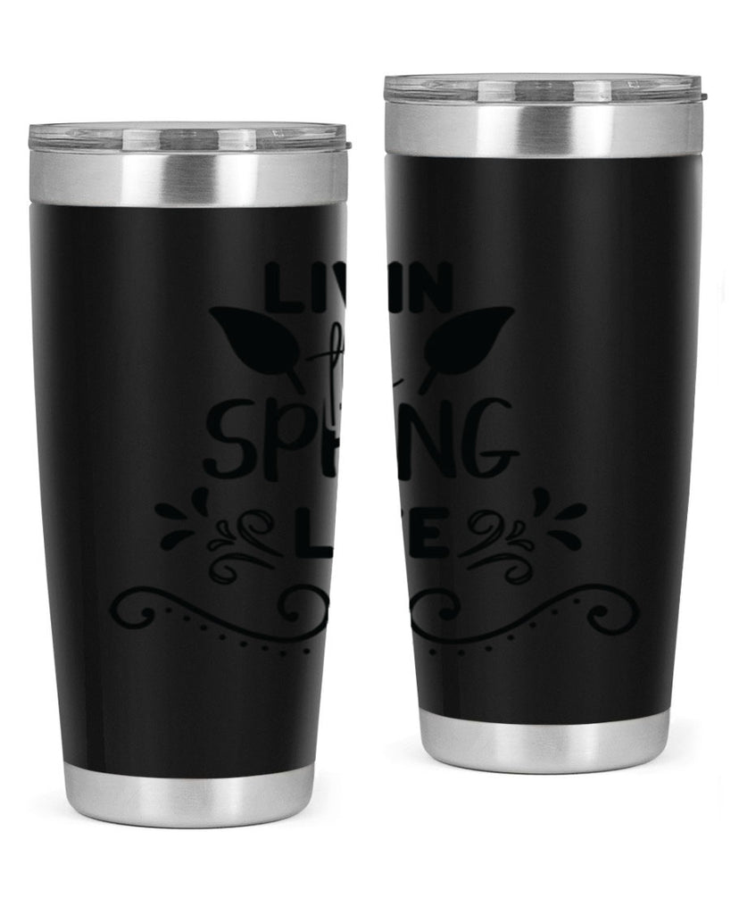 Livin the Spring Life 312#- spring- Tumbler
