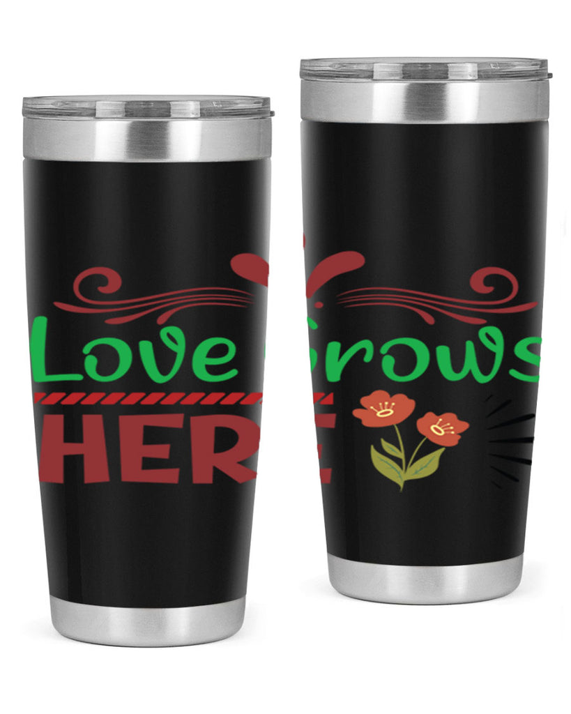 Love Grows Here  334#- spring- Tumbler