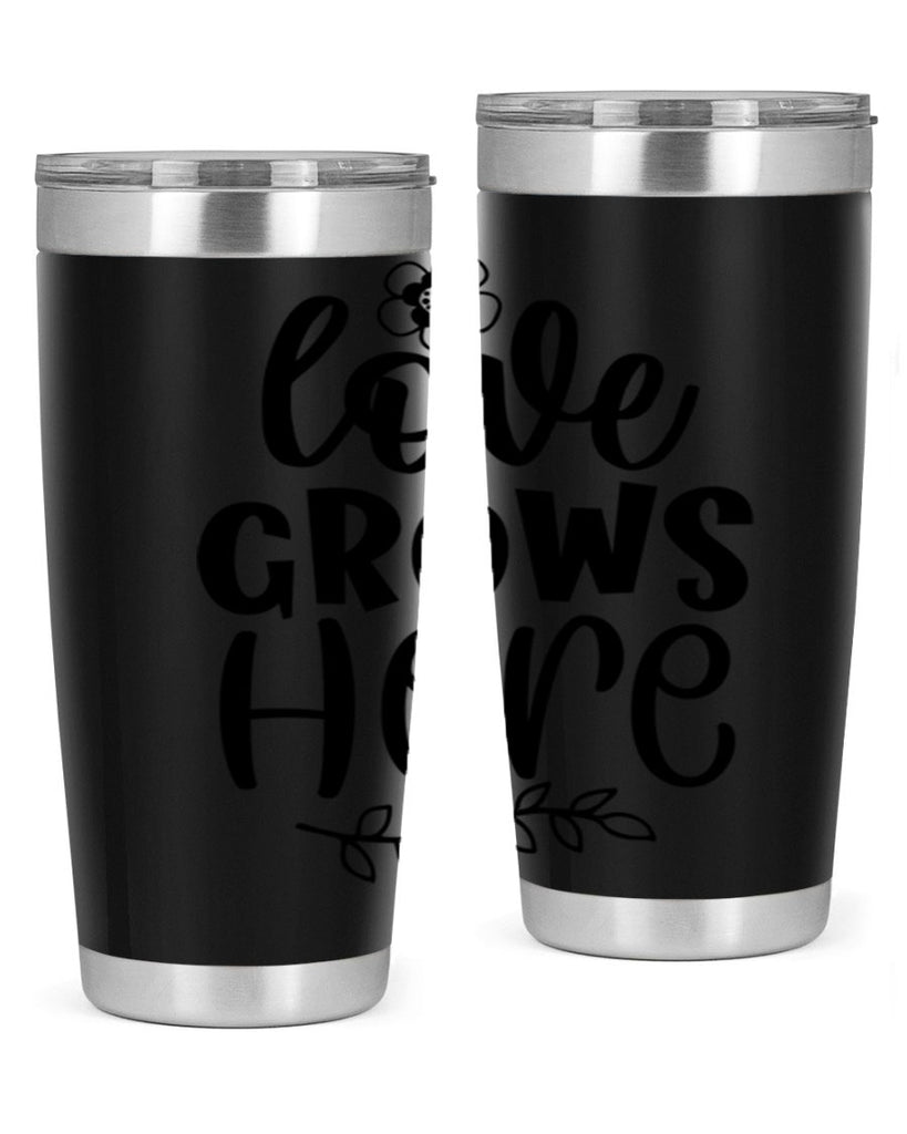 Love grows here  335#- spring- Tumbler