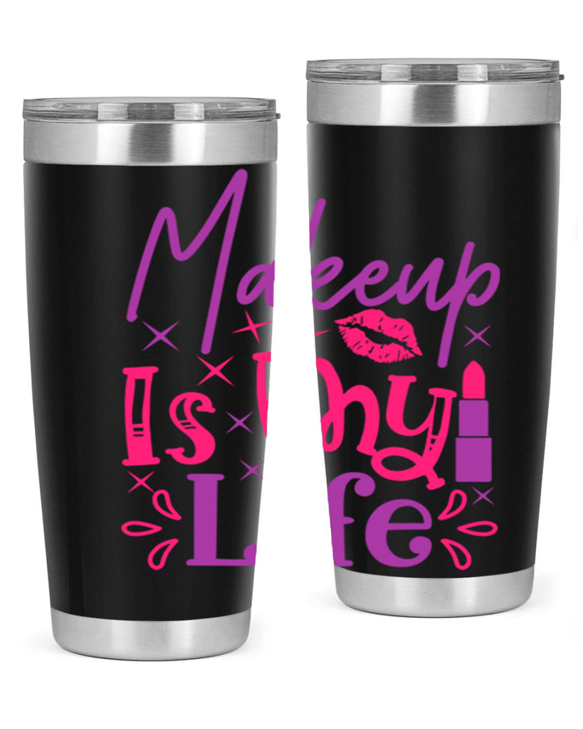 Makeup Is My Life Style 224#- make up- Tumbler