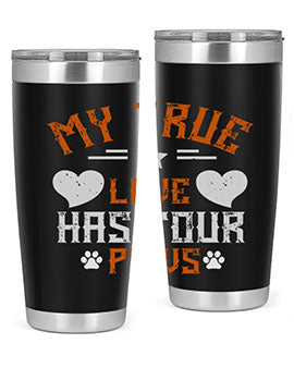 My True love has four Paws Style 153#- dog- Tumbler