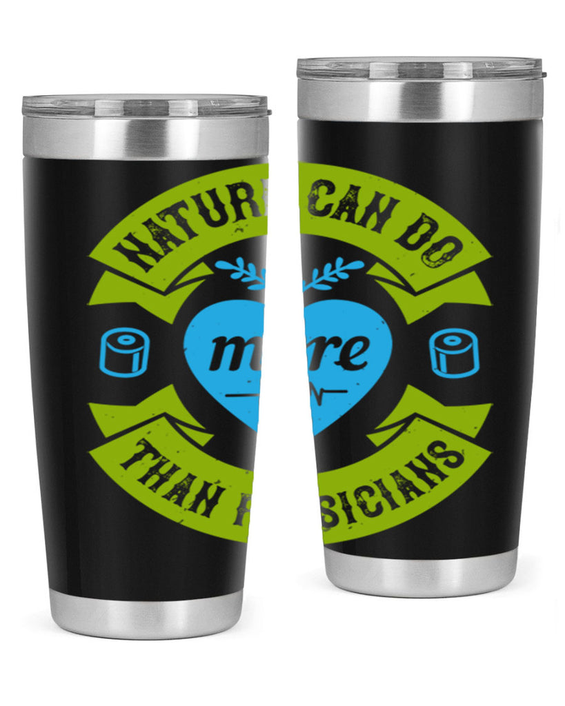 Nature can do more than physicians Style 33#- medical- tumbler