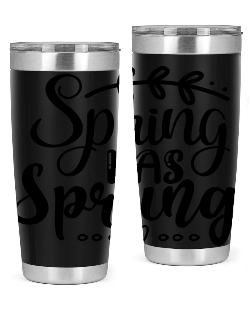 SPRING HAS SPRUNG  493#- spring- Tumbler