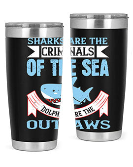 Sharks are the criminals of the sea Dolphins are the outlaws Style 32#- shark  fish- Tumbler